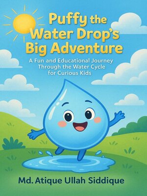 cover image of Puffy the Water Drop's Big Adventure--A Fun and Educational Journey Through the Water Cycle for Curious Kids